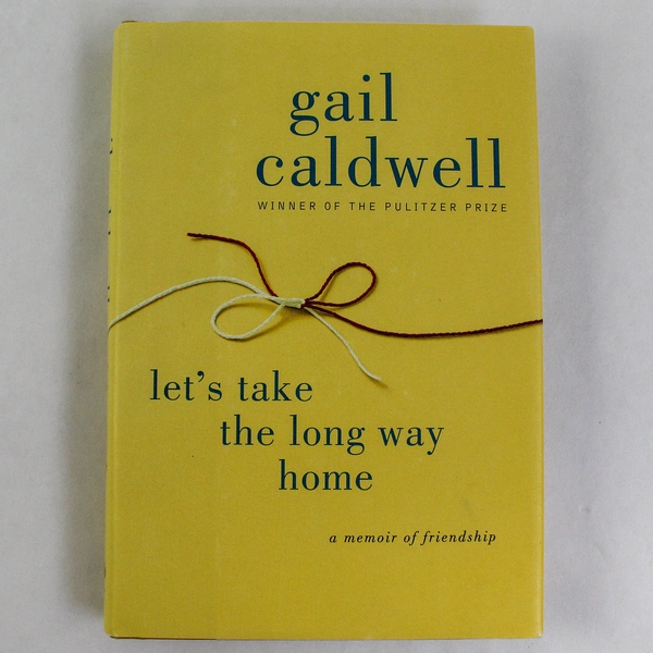 Let's Take The Long Way Home by Gail Caldwell 2010 Hardcover - Pre-owned