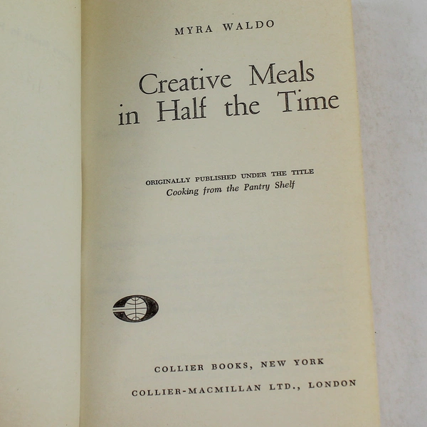 Creative Meals In Half The Time Cookbook by Myra Waldo 1962 Collier Books