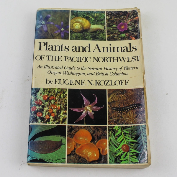 Plants & Animals of the Pacific Northwest by Eugene N. Kozloff 1978 PB