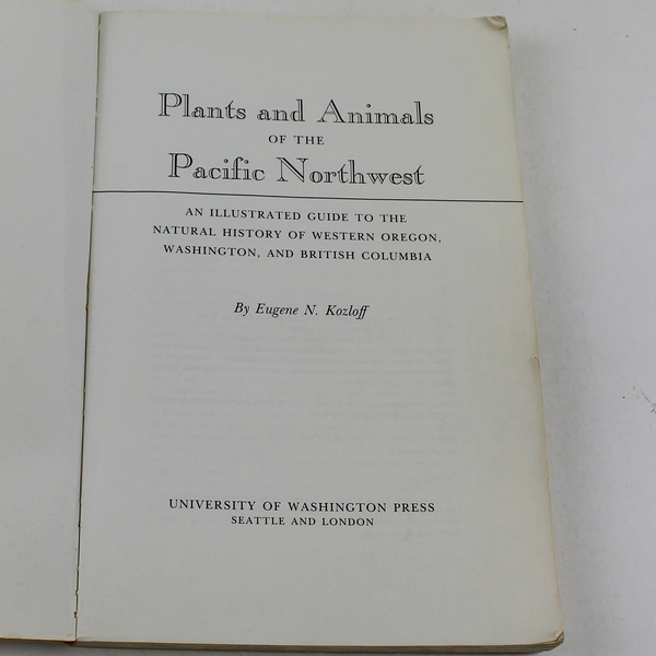 Plants & Animals of the Pacific Northwest by Eugene N. Kozloff 1978 PB