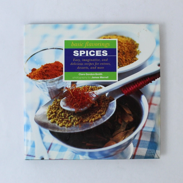 Spices Basic Flavorings by Claire Gordon Smith 1996 Hardcover