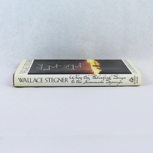 Where the Bluebird Sings to the Lemonade Spring Wallace Stegner 1992 Hardcover