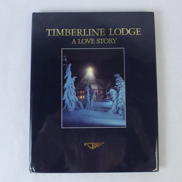 Timberline Lodge A Love Story by Judith A. Rose 2000 West Margin Press HC DJ