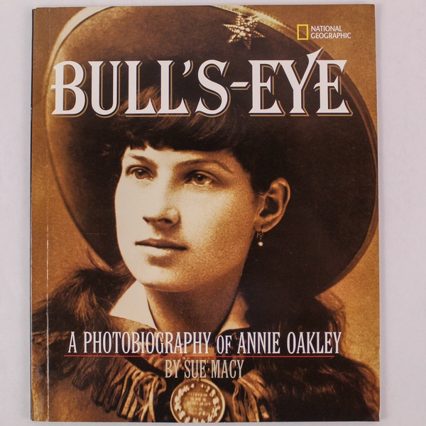 Bull's Eye Sue Macy National Geographic PB Book 2001 Annie Oakley