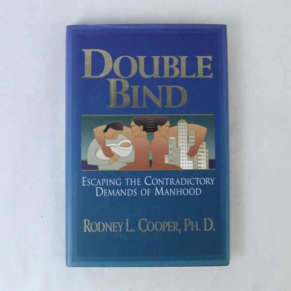 Double Bind by Rodney L. Cooper 1996 Hardcover Contradictory Demands of Manhood
