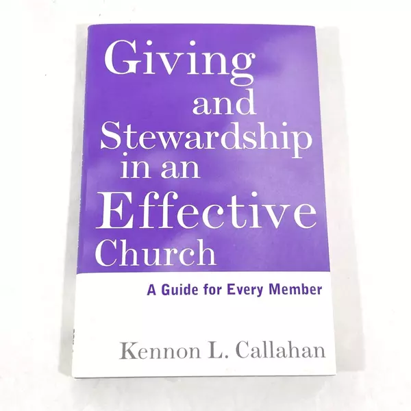 Giving and Stewardship in an Effective Church by Kennon L. Callahan 1997