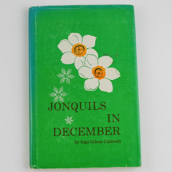 Jonquils In December by Inga Gilson Caldwell 1974 Hardcover Book