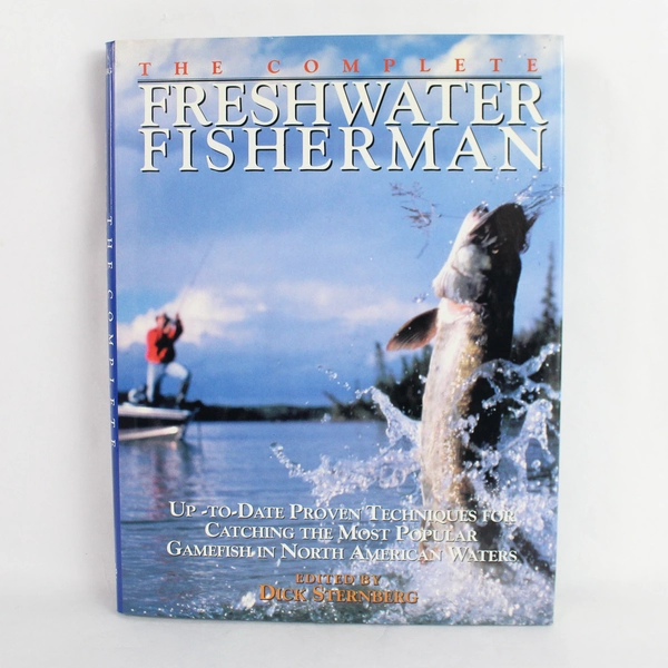 The Complete Freshwater Fisherman by Dick Sternberg 1992 Hardcover