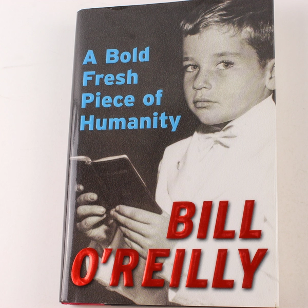A Bold Fresh Piece of Humanity by Bill O'Reilly 2008 Hardcover Good Condition