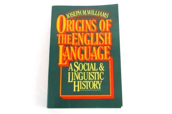 Origins Of The English Language A Social & Linguistic History Book J M. Williams