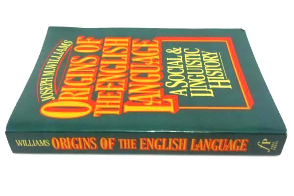 Origins Of The English Language A Social & Linguistic History Book J M. Williams