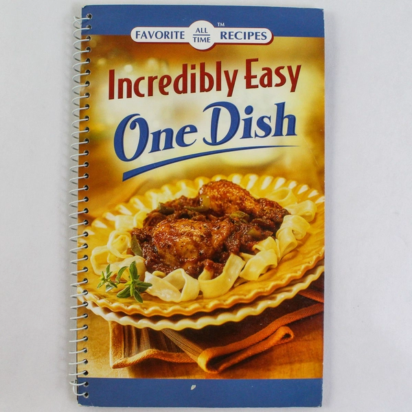 Incredibly Easy One Dish Recipes Cookbook 2006 Spiral Bound Pre-Owned