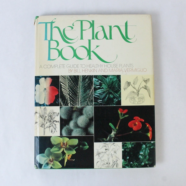 The Plant Book A Complete Guide to Healthy House Plants Bill Henkin 1977