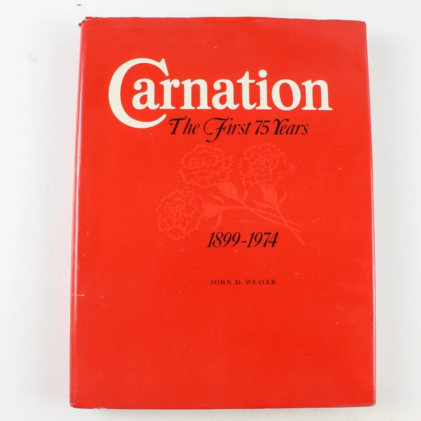 Carnation the First 75 Years 1899 - 1974 John Weaver 1974 Hardcover