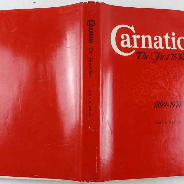 Carnation the First 75 Years 1899 - 1974 John Weaver 1974 Hardcover