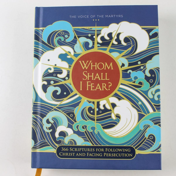 Whom Shall I Fear The Voice of Martyrs 2023 Hardcover
