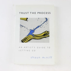 Trust the Process An Artist's Guide to Letting Go Shaun McNiff 1998 Paperback