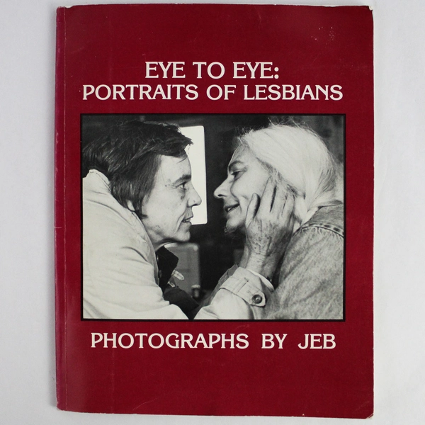 Eye to Eye Portraits of Lesbians 1979 First Edition Rare Photographs by Jeb
