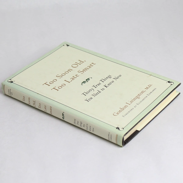Too Soon Old, Too Late Smart Book By Gordon Livingston Psychiatrist Advice 2004