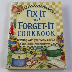 Fix It and Forget It Cookbook Feasting With Your Slow Cooker Dawn Ranck 2013 PB