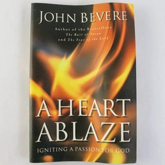 A Heart Ablaze by John Bevere 1999 Nelson Passion for God Pre-owned