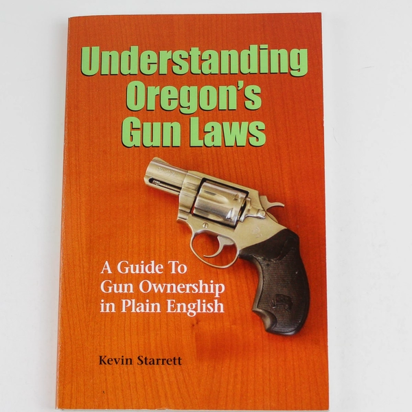 Understanding Oregon's Gun Laws by Kevin Starrett 2014 Paperback Good Condition