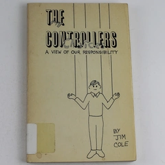 The Controllers A View of Our Responsibility by Jim Cole 1971 Paperback