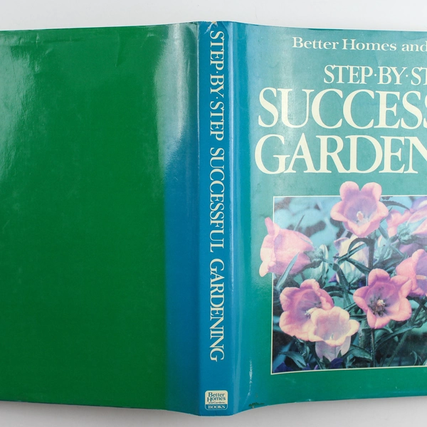 Better Homes and Gardens Step-by-Step Successful Gardening Book 1987