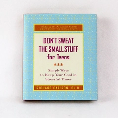 Don't Sweat the Small Stuff For Teens Richard Carlson PHD 2000 HC Dust Jacket