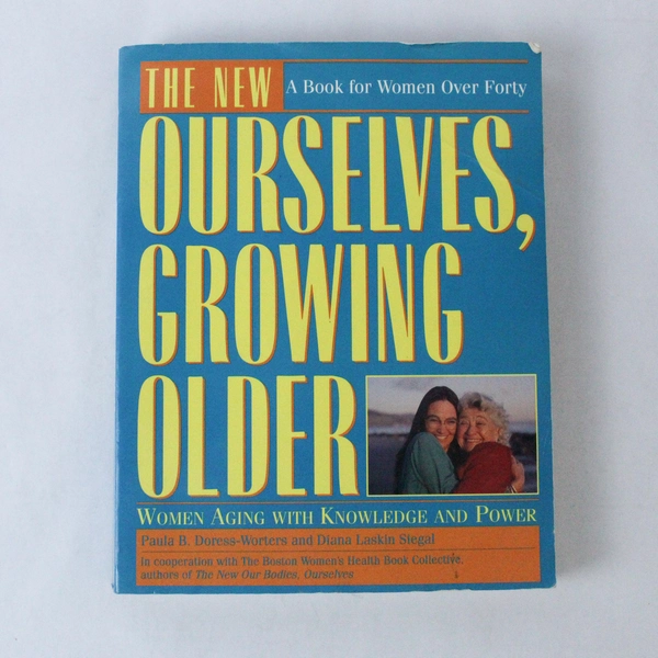 The New Ourselves Growing Older Paula B. Doress-Worters Diana Siegal 1994 PB