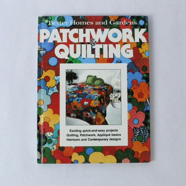 Better Homes and Gardens Patchwork and Quilting 1977 Meredith Corp Hardcover