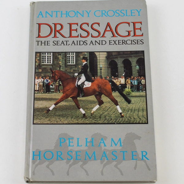 Dressage Anthony Crossley Copyright 1988 Penguin Group Hardcover Book