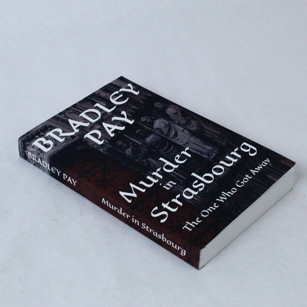 Murder in Strasbourg The One Who Got Away Bradley Pay 2021 Paperback