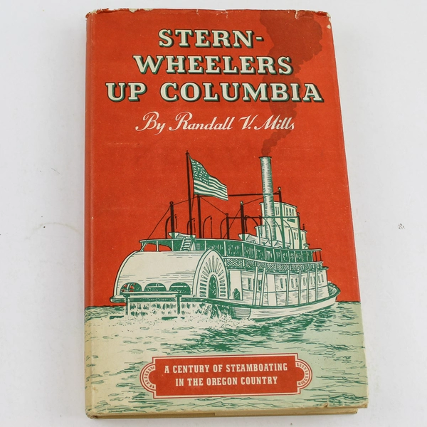 Stern-Wheelers Up Columbia by Randall V. Mills 1947 Hardcover Book DJ