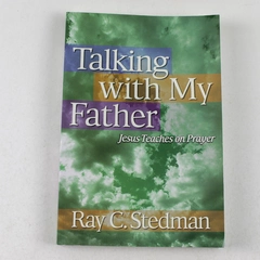 Talking with My Father Jesus Teaches on Prayer Ray C. Stedman 1997 Paperback