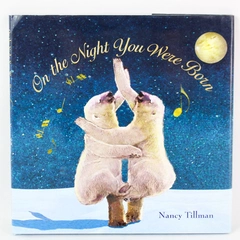 On the Night You Were Born By Nancy Tillman 2005 Feiwel & Friends Hardcover DJ