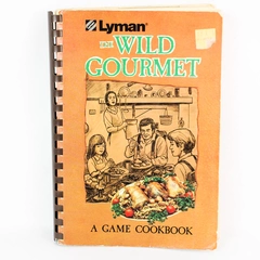 Lyman The Wild Gourmet: A Game Cookbook Vintage 1976 Spiralbound