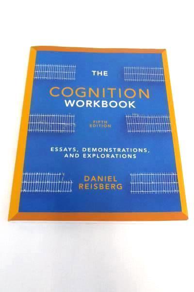 The Cognition Workbook Essays Demonstrations and Explorations Textbook 5th Edit