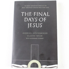 The Final Days of Jesus Kostenberger Taylor Stewart 2014 PB Crossway