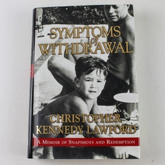 Symptoms of Withdrawal by Christopher Kennedy Lawford 2005 Hardcover
