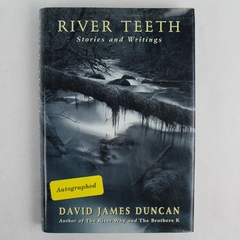 River Teeth: Stories and Writings by David James Duncan 1995 Signed