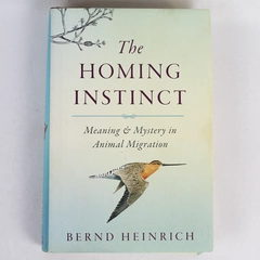 The Homing Instinct by Bernd Heinrich 2014 Houghton Mifflin Harcourt HC DJ