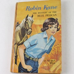 Robin Kane The Mystery of the Blue Pelican by Eileen Hill 1966 Hardcover