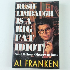 Rush Limbaugh is a Big Fat Idiot by Al Franken 1996 Paperback