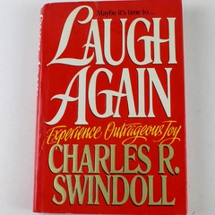 Laugh Again Experience Outrageous Joy Charles R. Swindoll 1991 Hardcover