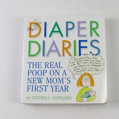 Diaper Diaries The Real Poop on a New Mom's First Year Copeland 2003 Paperback