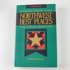 Best Places Northwest Restaurants Lodgings Touring Stephanie Irving 1998 PB