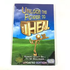 Unlock the Power to Heal PB Book by Ty M. Bollinger & Robert Scott Bell Signed