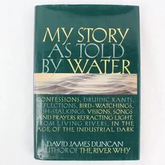 My Story As Told by Water by David James Duncan 2001 Hardcover