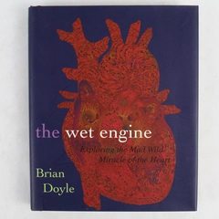 The Wet Engine by Brian Doyle 2005 Paraclete Press Hardcover Dust Jacket Signed